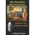 Smith Wigglesworth: How To Cast Out Devils