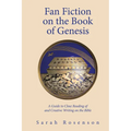Fan Fiction on the Book of Genesis: A Guide to Close Reading of and Creative Writing on the Bible