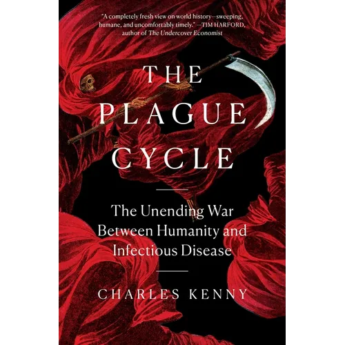 The Plague Cycle: The Unending War Between Humanity and Infectious Disease