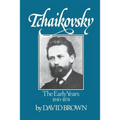 Tchaikovsky: The Early Years 1840-1874