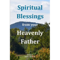 Spiritual Blessings from your Heavenly Father Volume 2