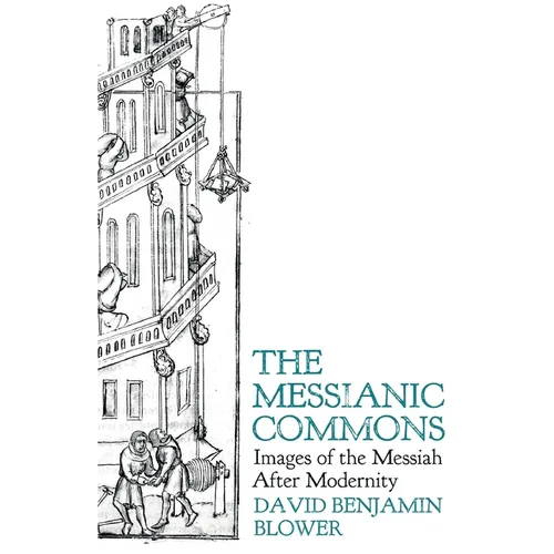 The Messianic Commons: Images of the Messiah after Modernity