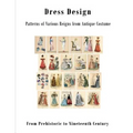 Dress Design: Patterns of Various Reigns from Antique Costume