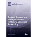 Current Approaches and Applications in Natural Language Processing
