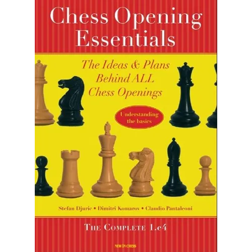 Chess Opening Essentials: The Ideas & Plans Behind All Chess Openings, the Complete 1. E4