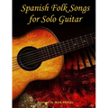 Spanish Folk Songs for Solo Guitar