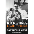 Kick the Tires and Light the Fires: My Life as a Naval Aviator, FAA Test Pilot, and Aviation Consultant