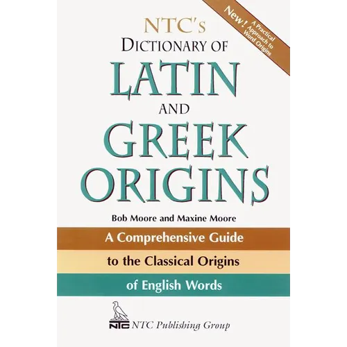 Ntc's Dictionary of Latin and Greek Origins
