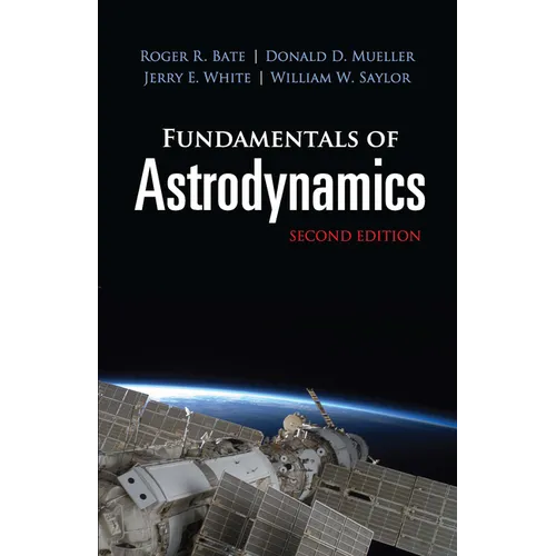 Fundamentals of Astrodynamics: Second Edition