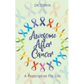 Awesome After Cancer: A Prescription for Life