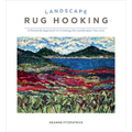 Landscape Rug Hooking: A Painterly Approach to Creating the Landscapes You Love