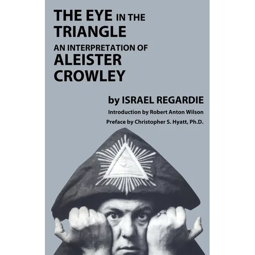 The Eye in the Triangle: An Interpretation of Aleister Crowley