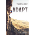 Adapt: Lessons Learned Climbing 100 5.13's