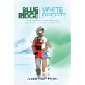 Blue Ridge - White Desert: A Young Man's Journey Through Appalachia, Antarctica, and the Self