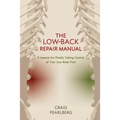 The Low-Back Repair Manual: 5 Lessons for Finally Taking Control of Your Low-Back Pain
