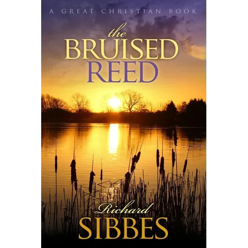 The Bruised Reed: and the Smoking Flax