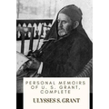 Personal Memoirs of U. S. Grant, Complete