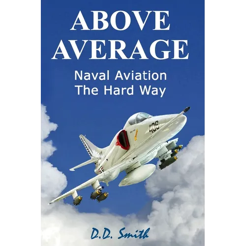 Above Average: Naval Aviation the Hard Way