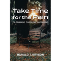 Take Time for the Pain: Pilgrimage Through Suffering