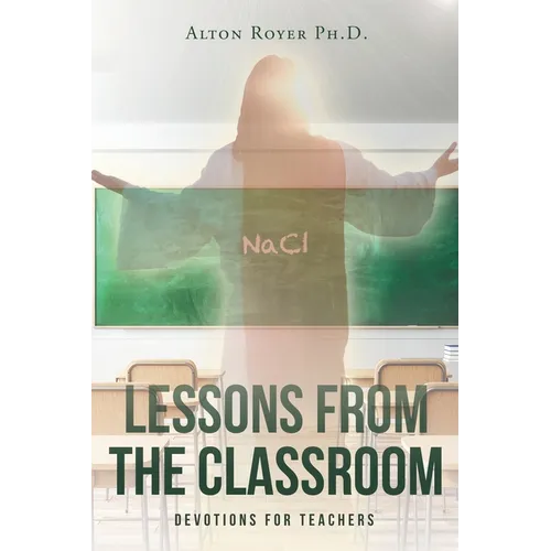 Lessons From The Classroom: Devotions for Teachers