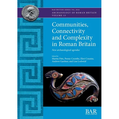 Communities, Connectivity and Complexity in Roman Britain: New archaeological agendas