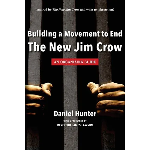 Building a Movement to End the New Jim Crow: an organizing guide