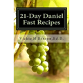 21-Day Daniel Fast Recipes: Praying Your Way Through To Live Healthy