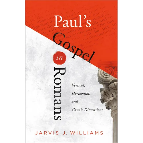 Paul's Gospel in Romans: Vertical, Horizontal, and Cosmic Dimensions