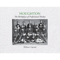 Houghton: The Birthplace of Professional Hockey