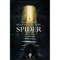 Never Mind the Cobwebs . . . Help Me Kill this Spider