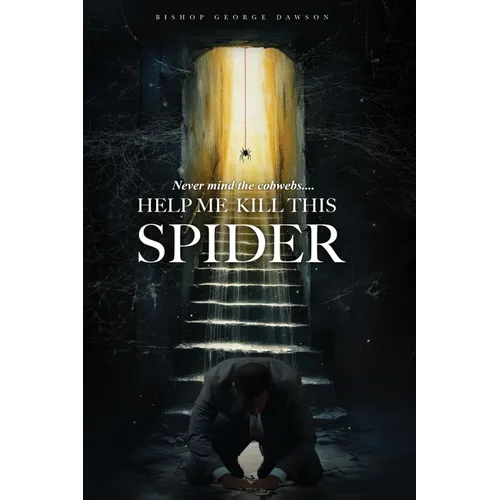 Never Mind the Cobwebs . . . Help Me Kill this Spider