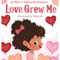 Love Grew Me