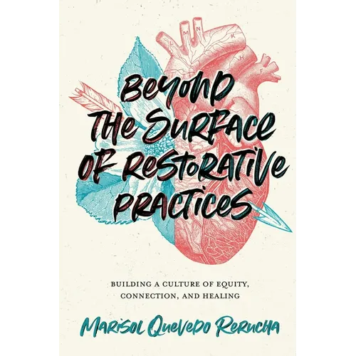 Beyond the Surface of Restorative Practices: Building a Culture of Equity, Connection, and Healing