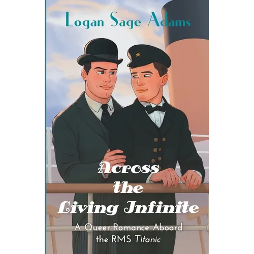 Across the Living Infinite: A Queer Romance Aboard the RMS Titanic