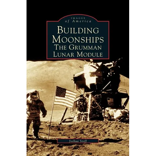 Building Moonships: The Grumman Lunar Module