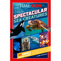 Time for Kids: Spectacular Sea Creatures: 101 Animals You Need to Know!