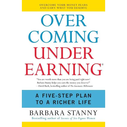 Overcoming Underearning: A Five-Step Plan to a Richer Life