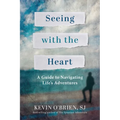 Seeing with the Heart: A Guide to Navigating Life's Adventures