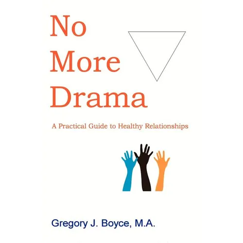 No More Drama: A Practical Guide to Healthy Relationships
