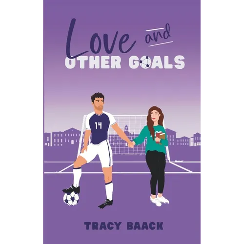 Love and Other Goals: A College Soccer Romance Novel