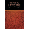 Orpheus & Eurydice: A Lyric Sequence