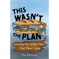 This Wasn't the Plan: Grieving the Golden Years That Never Came