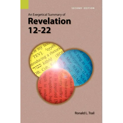 An Exegetical Summary of Revelation 12-22, 2nd Edition