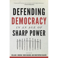Defending Democracy in an Age of Sharp Power