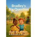 Bradley's Big Question: What to Say When Your Child Notices Someone Different