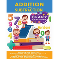 Addition and Subtraction Workbook: Activity Book Practice Kindergarten and 1st Grade Age 5 - 7 Home school Kindergartners Simple Math Basic Count Work