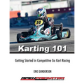 Karting 101: Getting Started in Competitive Go Kart Racing