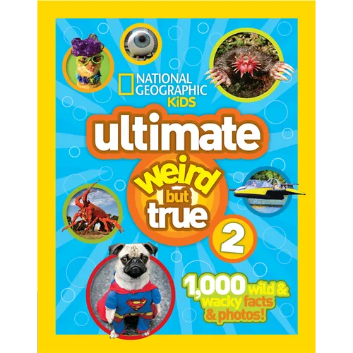 Ultimate Weird But True 2: 1,000 Wild & Wacky Facts & Photos!