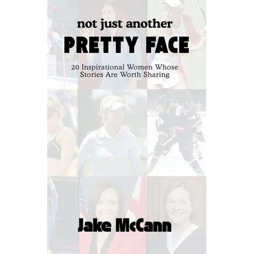 Not Just Another Pretty Face: 20 Inspirational Women Whose Stories Are Worth Sharing