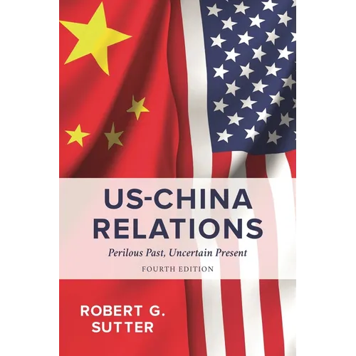 Us-China Relations: Perilous Past, Uncertain Present